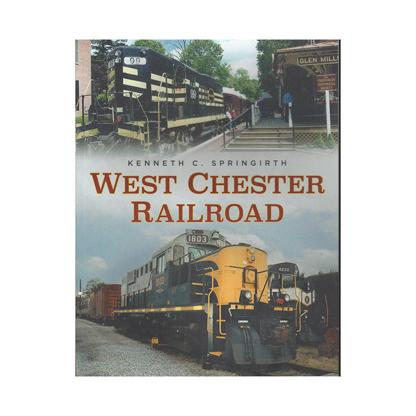 West Chester Railroad - book - history of our town treasure!